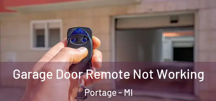  Garage Door Remote Not Working Portage - MI